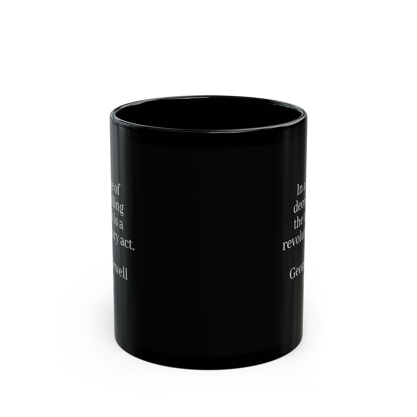 "In a time of deceit telling, the truth is a revolutionary act" George Orwell, Quote Black Mug (11oz, 15oz)