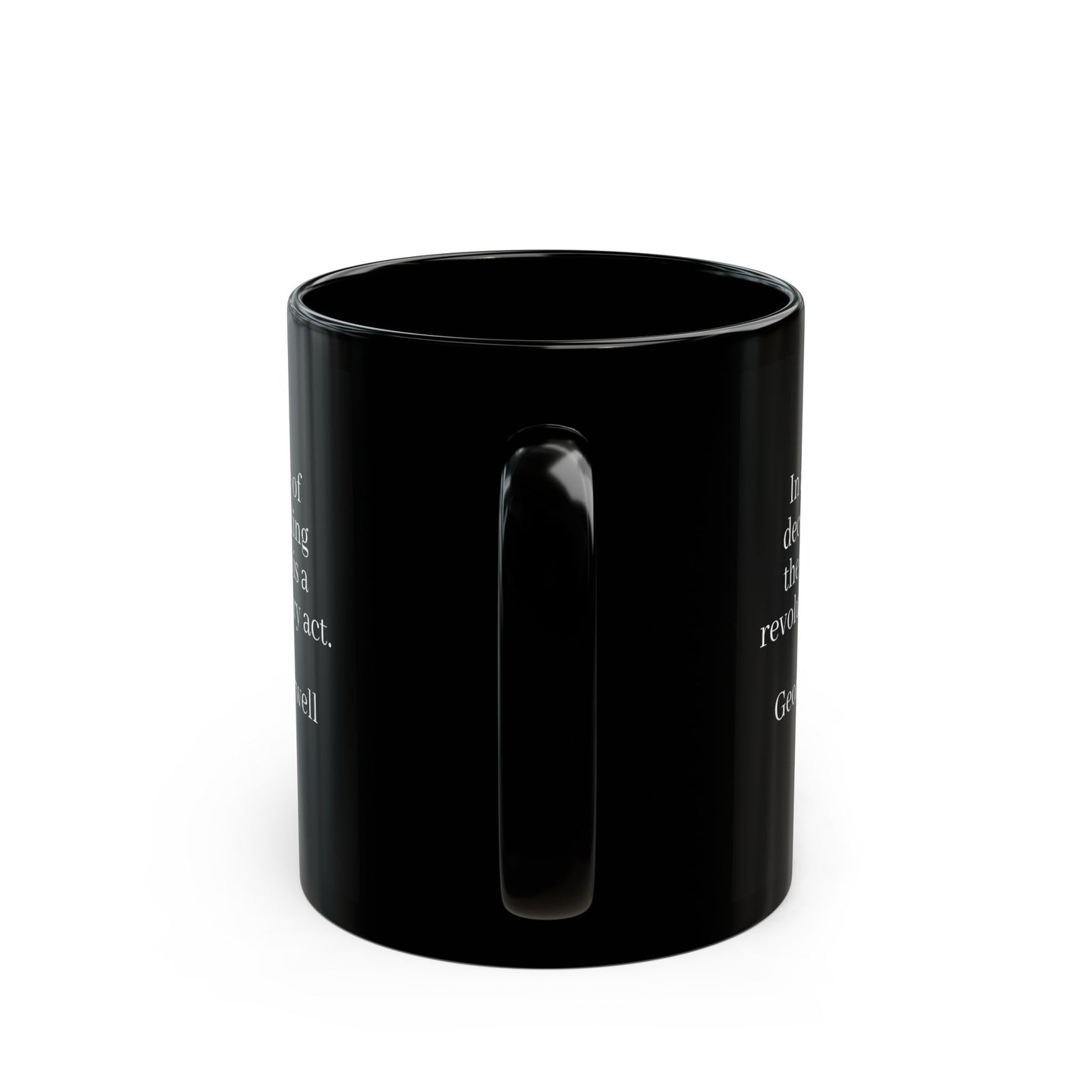 "In a time of deceit telling, the truth is a revolutionary act" George Orwell, Quote Black Mug (11oz, 15oz)